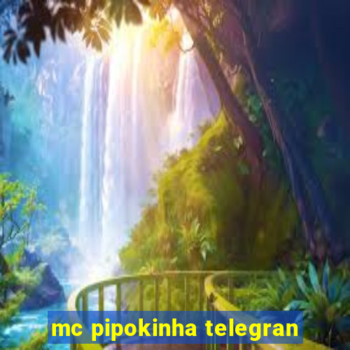 mc pipokinha telegran